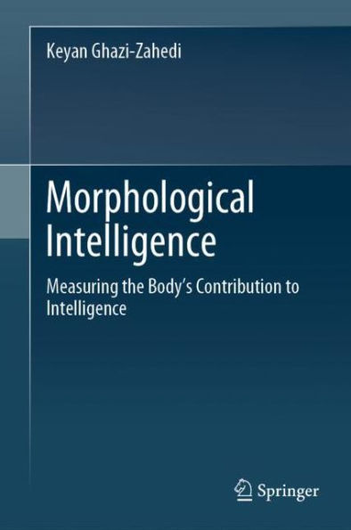 Morphological Intelligence: Measuring the Body's Contribution to Intelligence