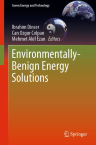 Title: Environmentally-Benign Energy Solutions, Author: Ibrahim Dincer