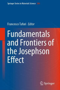 Title: Fundamentals and Frontiers of the Josephson Effect, Author: Francesco Tafuri