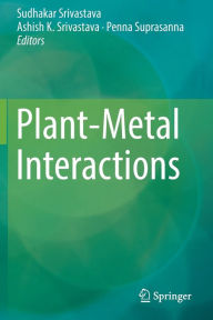 Title: Plant-Metal Interactions, Author: Sudhakar Srivastava