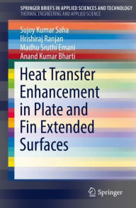 Title: Heat Transfer Enhancement in Plate and Fin Extended Surfaces, Author: Sujoy Kumar Saha