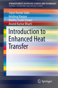 Title: Introduction to Enhanced Heat Transfer, Author: Sujoy Kumar Saha