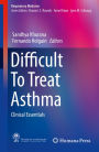 Difficult To Treat Asthma: Clinical Essentials