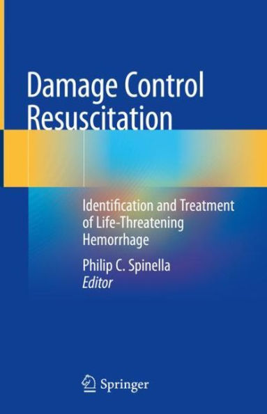 Damage Control Resuscitation: Identification and Treatment of Life-Threatening Hemorrhage