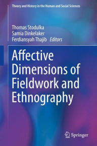 Title: Affective Dimensions of Fieldwork and Ethnography, Author: Thomas Stodulka