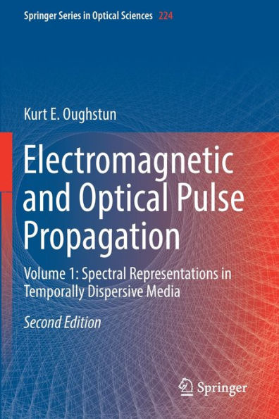 Electromagnetic and Optical Pulse Propagation: Volume 1: Spectral Representations in Temporally Dispersive Media