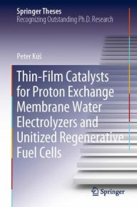 Title: Thin-Film Catalysts for Proton Exchange Membrane Water Electrolyzers and Unitized Regenerative Fuel Cells, Author: Peter Kïs