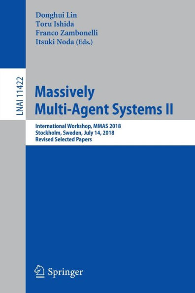 Massively Multi-Agent Systems II: International Workshop, MMAS 2018, Stockholm, Sweden, July 14, 2018, Revised Selected Papers