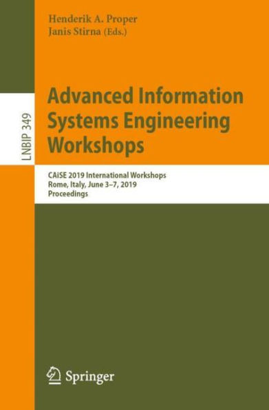 Advanced Information Systems Engineering Workshops: CAiSE 2019 International Workshops, Rome, Italy, June 3-7, 2019, Proceedings