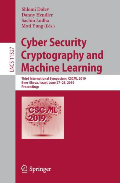 Cyber Security Cryptography and Machine Learning: Third International Symposium, CSCML 2019, Beer-Sheva, Israel, June 27-28, 2019, Proceedings