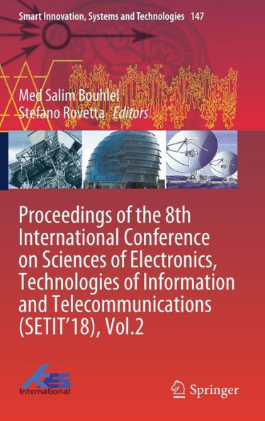 Proceedings of the 8th International Conference on Sciences Electronics, Technologies Information and Telecommunications (SETIT'18), Vol.2