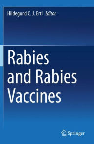 Title: Rabies and Rabies Vaccines, Author: Hildegund C.J. Ertl