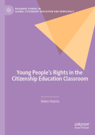 Title: Young People's Rights in the Citizenship Education Classroom, Author: Helen Hanna