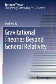 Title: Gravitational Theories Beyond General Relativity, Author: Iberï Kuntz