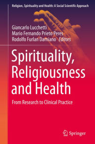 Title: Spirituality, Religiousness and Health: From Research to Clinical Practice, Author: Giancarlo Lucchetti