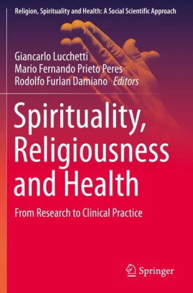 Spirituality, Religiousness and Health: From Research to Clinical Practice