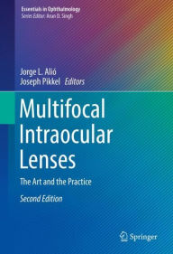 Title: Multifocal Intraocular Lenses: The Art and the Practice / Edition 2, Author: Jorge L. Aliï