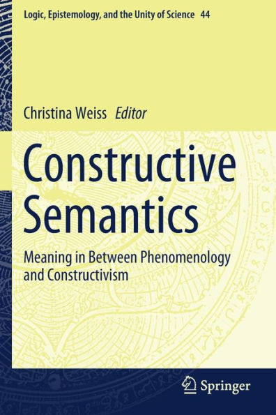 Constructive Semantics: Meaning in Between Phenomenology and Constructivism