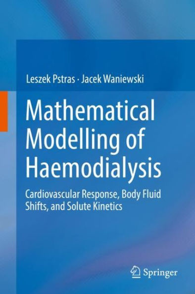 Mathematical Modelling of Haemodialysis: Cardiovascular Response, Body Fluid Shifts, and Solute Kinetics