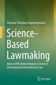 Title: Science-Based Lawmaking: How to Effectively Integrate Science in International Environmental Law, Author: Dionysia-Theodora Avgerinopoulou