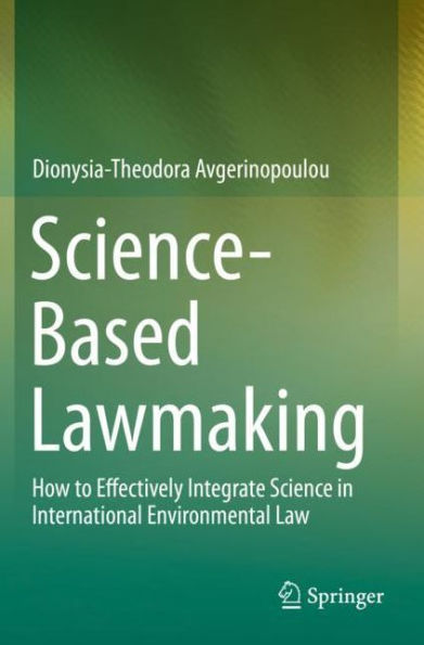 Science-Based Lawmaking: How to Effectively Integrate Science in International Environmental Law