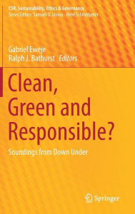 Title: Clean, Green and Responsible?: Soundings from Down Under, Author: Gabriel Eweje