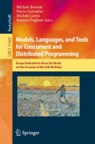 Title: Models, Languages, and Tools for Concurrent and Distributed Programming: Essays Dedicated to Rocco De Nicola on the Occasion of His 65th Birthday, Author: Michele Boreale