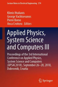 Title: Applied Physics, System Science and Computers III: Proceedings of the 3rd International Conference on Applied Physics, System Science and Computers (APSAC2018), September 26-28, 2018, Dubrovnik, Croatia, Author: Klimis Ntalianis