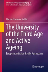 Title: The University of the Third Age and Active Ageing: European and Asian-Pacific Perspectives, Author: Marvin Formosa