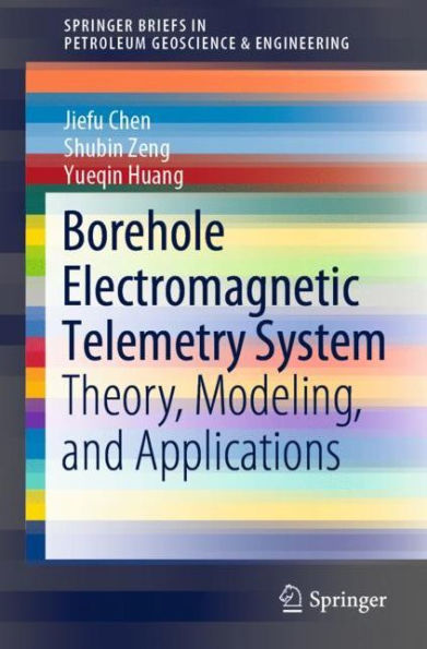 Borehole Electromagnetic Telemetry System: Theory, Modeling, and Applications