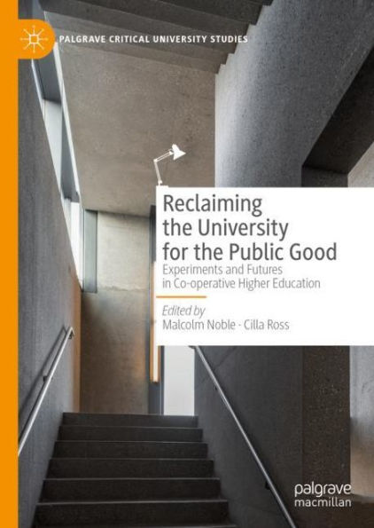 Reclaiming the University for the Public Good: Experiments and Futures in Co-operative Higher Education