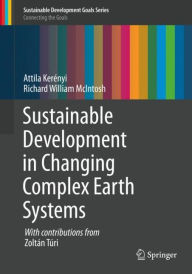 Title: Sustainable Development in Changing Complex Earth Systems, Author: Attila Kerïnyi