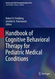 Title: Handbook of Cognitive Behavioral Therapy for Pediatric Medical Conditions, Author: Robert D. Friedberg