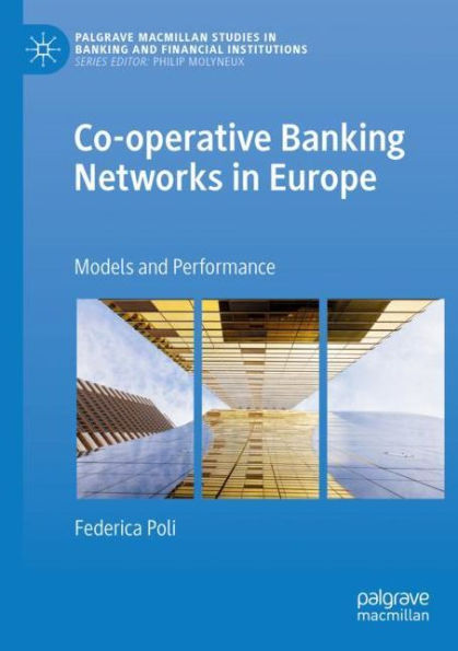 Co-operative Banking Networks in Europe: Models and Performance