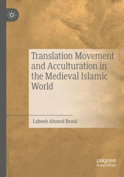 Translation Movement and Acculturation the Medieval Islamic World