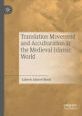 Translation Movement and Acculturation in the Medieval Islamic World