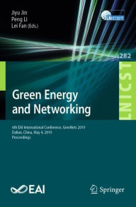 Title: Green Energy and Networking: 6th EAI International Conference, GreeNets 2019, Dalian, China, May 4, 2019, Proceedings, Author: Jiyu Jin