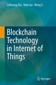 Title: Blockchain Technology in Internet of Things, Author: Liehuang Zhu