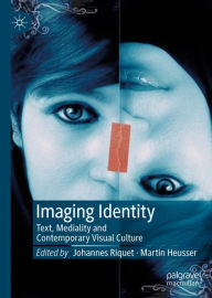 Title: Imaging Identity: Text, Mediality and Contemporary Visual Culture, Author: Johannes Riquet