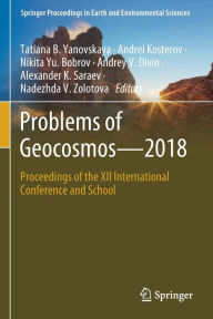 Title: Problems of Geocosmos-2018: Proceedings of the XII International Conference and School, Author: Tatiana B. Yanovskaya