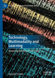 Title: Technology, Multimodality and Learning: Analyzing Meaning across Scales, Author: Germán Canale