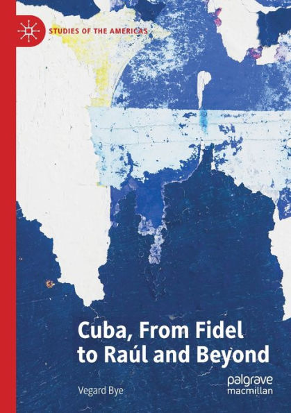 Cuba, From Fidel to Raï¿½l and Beyond