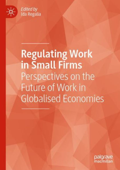 Regulating Work in Small Firms: Perspectives on the Future of Work in Globalised Economies