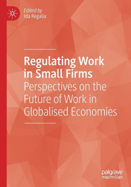 Regulating Work in Small Firms: Perspectives on the Future of Work in Globalised Economies