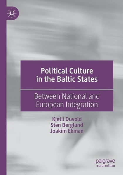 Political Culture in the Baltic States: Between National and European Integration