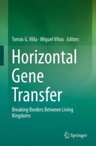 Title: Horizontal Gene Transfer: Breaking Borders Between Living Kingdoms, Author: Tomás G. Villa