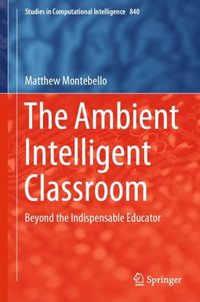 the Ambient Intelligent Classroom: Beyond Indispensable Educator