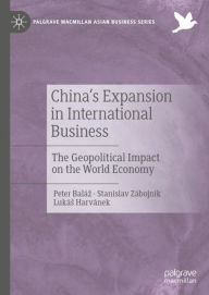 Title: China's Expansion in International Business: The Geopolitical Impact on the World Economy, Author: Peter Balïz