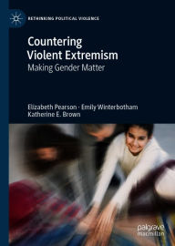 Title: Countering Violent Extremism: Making Gender Matter, Author: Elizabeth Pearson