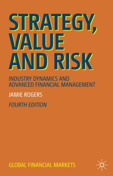 Strategy, Value and Risk: Industry Dynamics and Advanced Financial Management